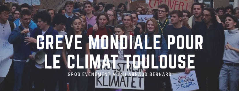 Bannière "Grève mondiale pour le climat Toulouse, gros événement dès 14h Arnaud Bernard"